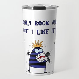 It is only Rock And Roll Travel Mug