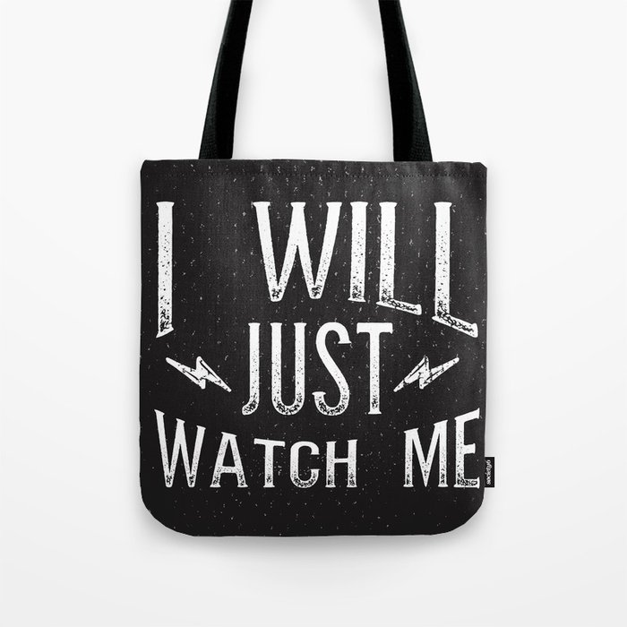 I Will... Just Watch Me Tote Bag