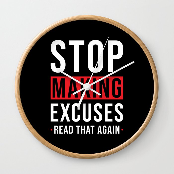 Stop making Excuses Wall Clock