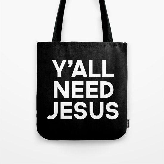 Y'all Need Jesus Funny Quote Tote Bag