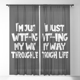 I'm Just WTF-ing My Way Through Life Funny Sheer Curtain