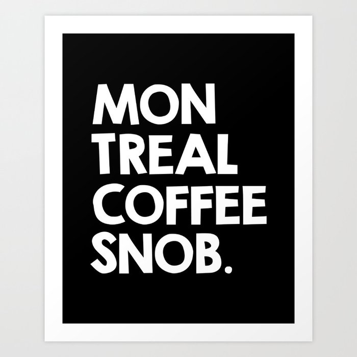 Montreal Coffee Snob Art Print