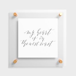 My Heart is on the West Coast Floating Acrylic Print