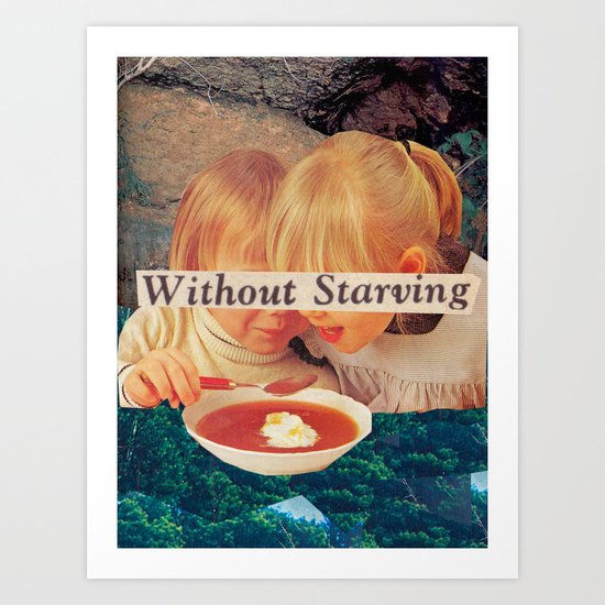 Without Starving Art Print