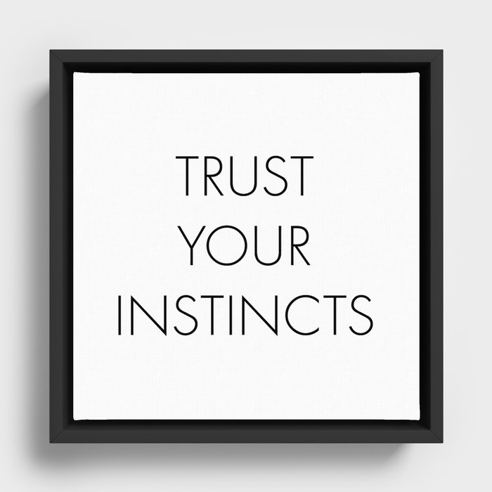Trust Your Instincts Framed Canvas