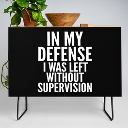 In My Defense I Was Left Without Supervision (Black & White) Credenza