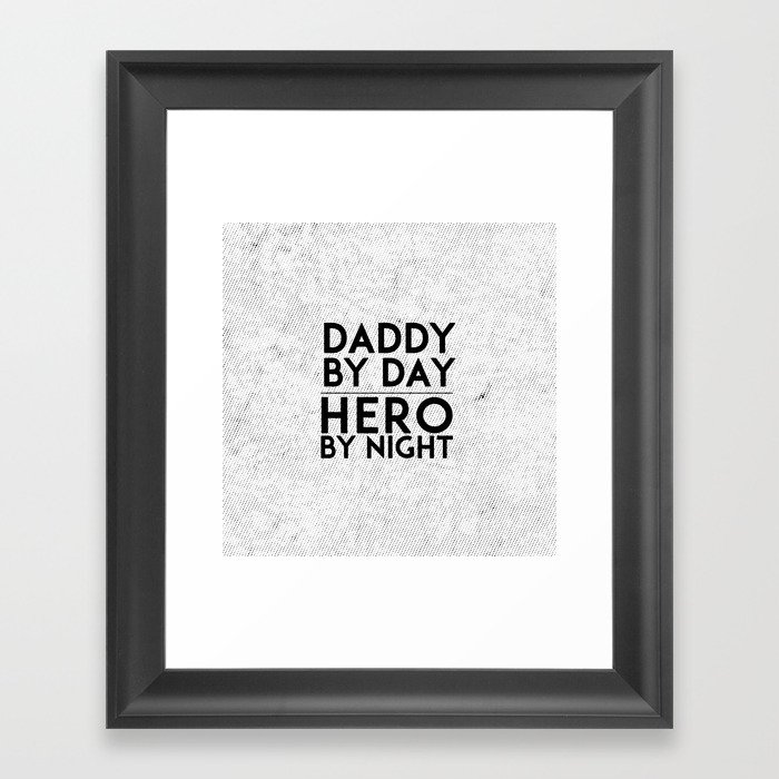 Daddy by Day / Hero by Night Framed Art Print