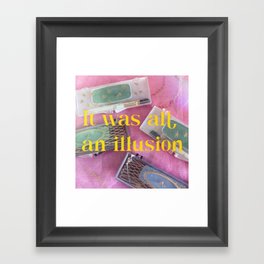It Was All An Illusion Framed Art Print