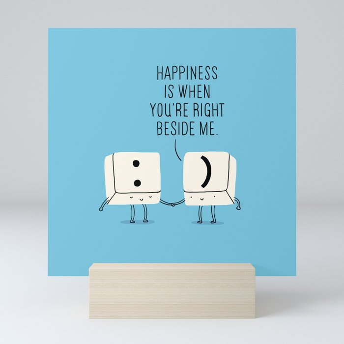 Happiness is when you're right beside me Mini Art Print