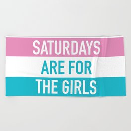 Saturdays Are For The Girls Beach Towel