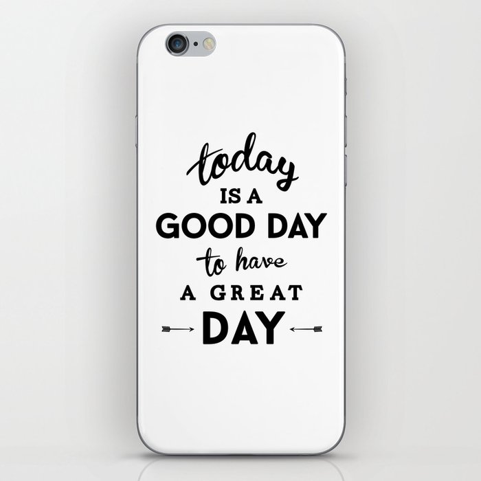 Today is a good day to have a great day iPhone Skin