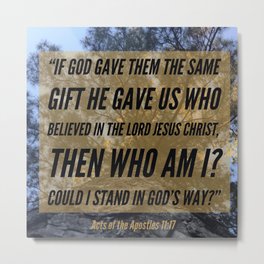 God Gave the Same Gift - Verse Image from Acts of the Apostles 11:17 Metal Print
