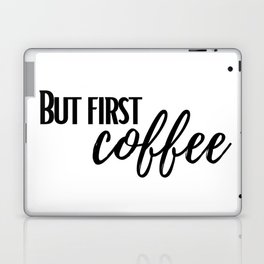 But First Coffee Laptop Skin