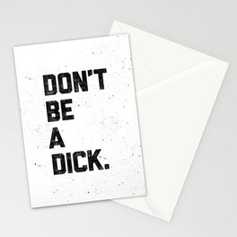 Don't Be A Dick Stationery Cards