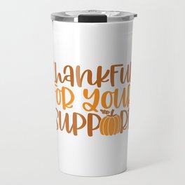 Thankful for your Support Travel Mug