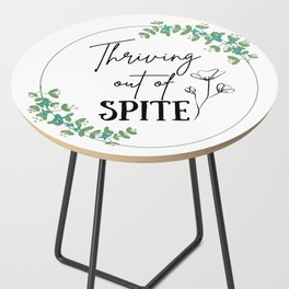 Thriving out of spite Side Table