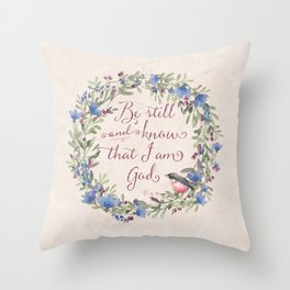 Be Still and Know - Psalm 46:10 Throw Pillow