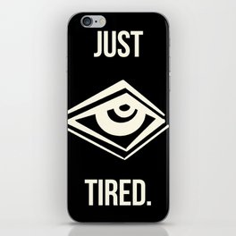 JUST TIRED. iPhone Skin