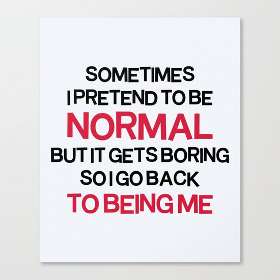 Pretend To Be Normal Funny Quote Canvas Print