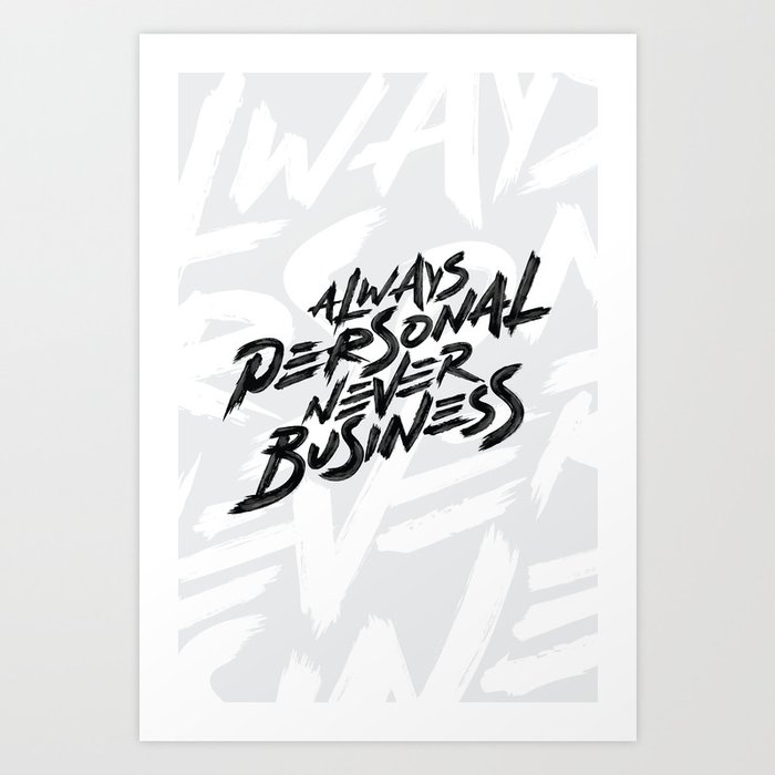 Always Personal Never Business Art Print