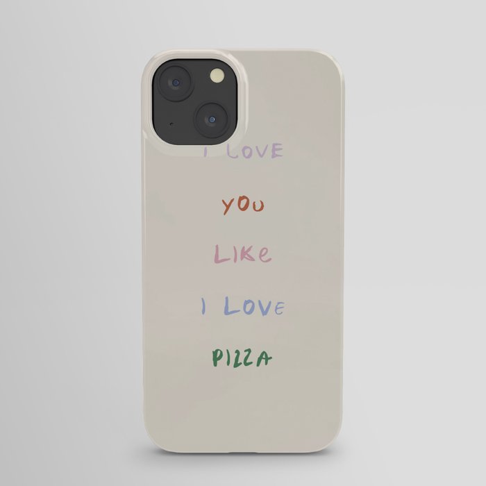 I Love You Like I Love Pizza | Funny Pastel Pizza Quote iPhone Case