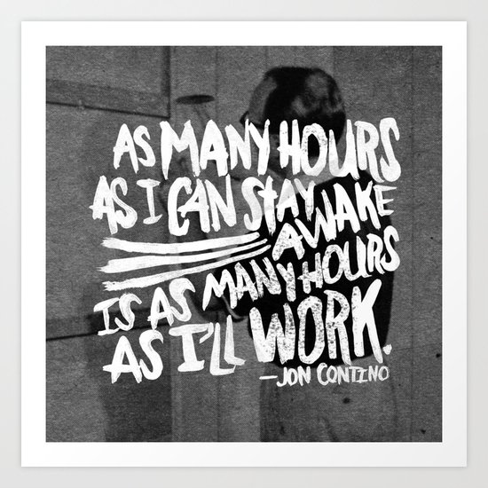 Jon Contino on Work Ethic Art Print