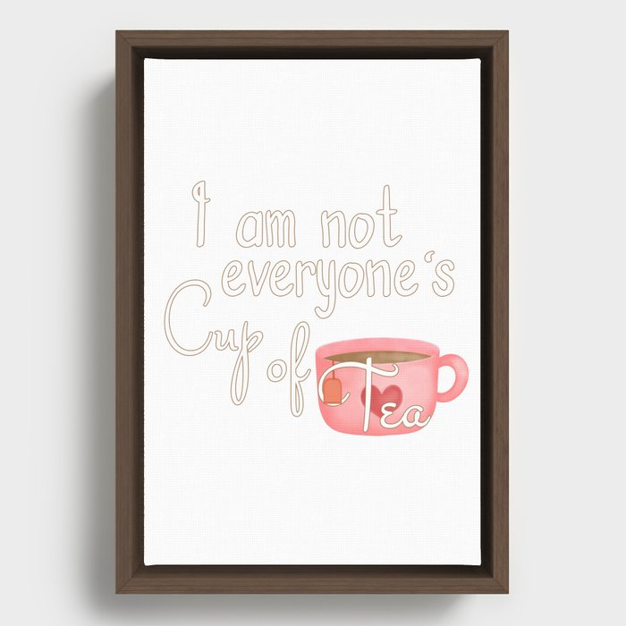 I'm not everyone's Cup of Tea Framed Canvas