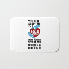 Social Worker You Don't Scare Me Funny Heart You Don't Scare Me I'm A Social Worker I Have Heard It Bath Mat | Graduation, Graphicdesign, Socialwork, Socialworker, Funnyheart 