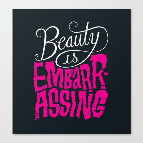 Beauty is Embarrassing Canvas Print
