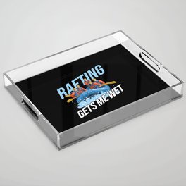 Gets Me Wet Rafting Acrylic Tray