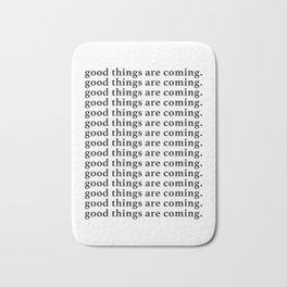 good things are coming Badematte