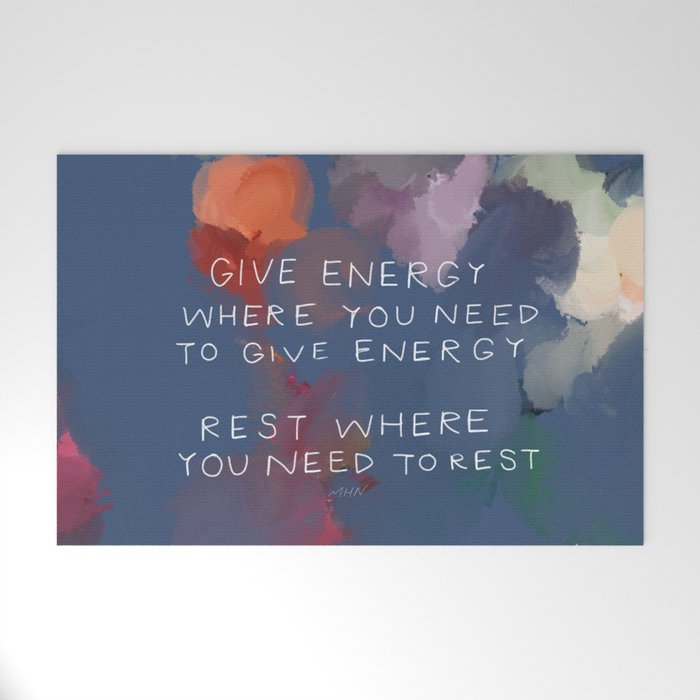 Give Energy Where You Need To Give Energy. Rest Where You Need Rest. Welcome Mat