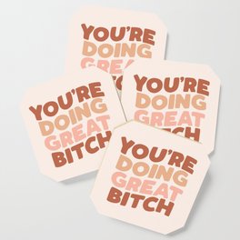 YOU ARE DOING GREAT BITCH peach pink Coaster