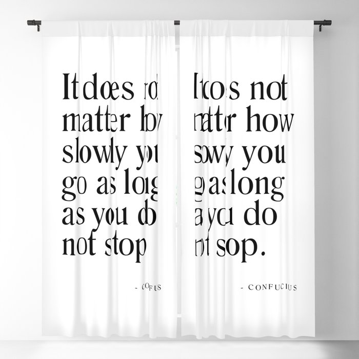 It does not matter how slowly you go - Confucius Quote - Literature - Typography Print Blackout Curtain