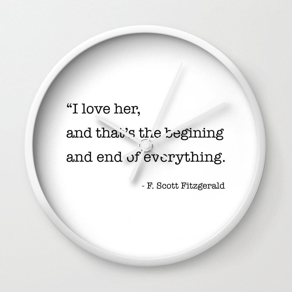 I Love Her And That S The Beginning And End Of Everything Wall Clock By Socoart Society6