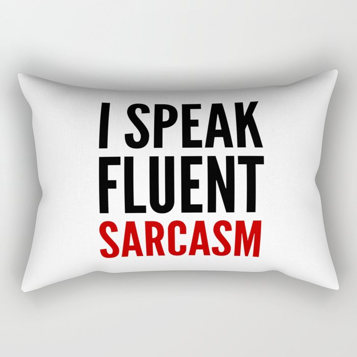 I SPEAK FLUENT SARCASM Rectangular Pillow