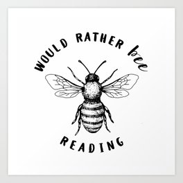 Would Rather Bee Reading Art Print