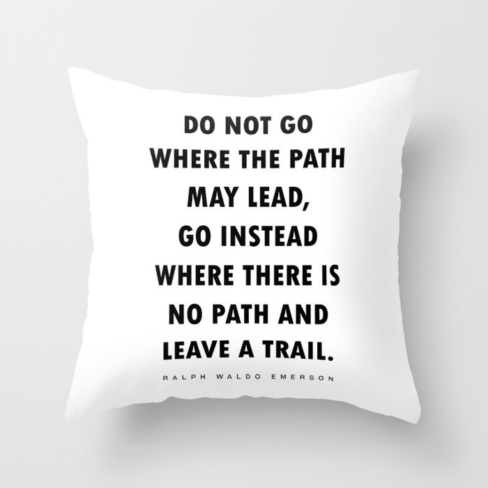 Do Not Go Where The Path May Lead - Ralph Waldo Emerson Quote - Literature - Typography Print Throw Pillow