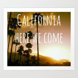 California here we come Art Print