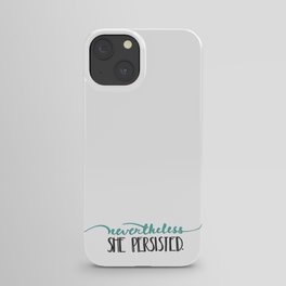 Nevertheless, she persisted. iPhone Case