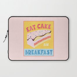 Eat Cake for Breakfast! Laptop Sleeve