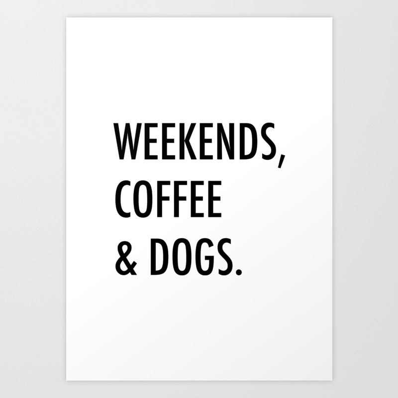 Weekends Coffee /& Dogs