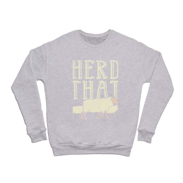 Herd That For Sheep Farmer Crewneck Sweatshirt