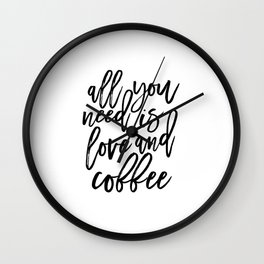 printable wall art,all you need is love and coffee,love sign,morning poster,coffee sign,quotes Wall Clock