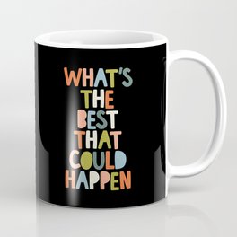 What's The Best That Could Happen Mug