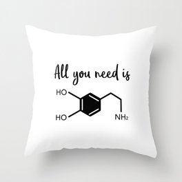 All you need is dopamine Throw Pillow