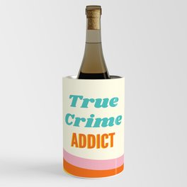 True Crime Addict Wine Chiller