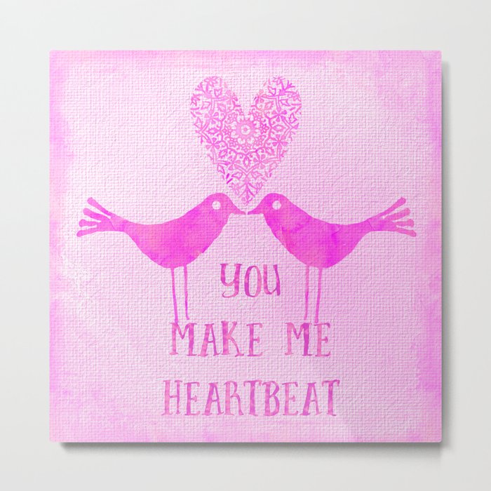 You make me heartbeat cute little bird couple Metal Print