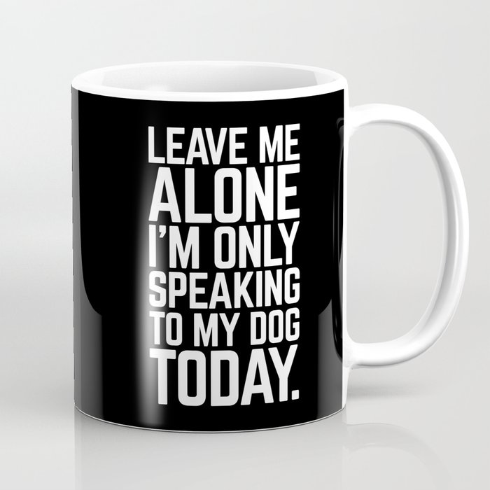 Speaking To My Dog Funny Quote Coffee Mug