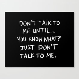 Don't Talk To Me Until... - WHITE TEXT Canvas Print